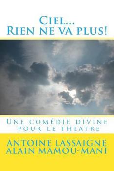 Paperback Ciel...Rien ne va plus!: Une comedie divine pour le theatre [French] Book