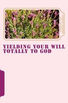 Paperback Yielding Your Will Totally To God Book