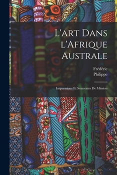 Paperback L'art dans l'Afrique australe; impressions et souvenirs de mission [French] Book