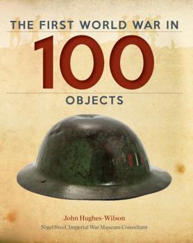 Hardcover The First World War in 100 Objects Book