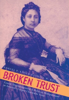 Paperback Broken Trust: Greed, Mismanagement & Political Manipulation at America's Largest Charitable Trust Book