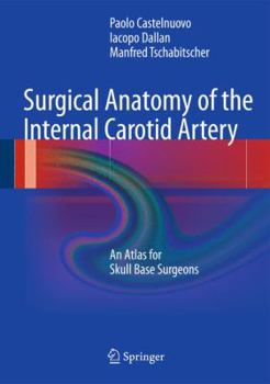 Hardcover Surgical Anatomy of the Internal Carotid Artery: An Atlas for Skull Base Surgeons Book