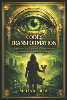 CODE: TRANSFORMATION: Anatomy of the Consciousness Transition.