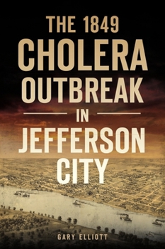 Paperback The 1849 Cholera Outbreak in Jefferson City Book