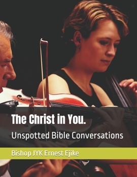 Paperback The Christ in You.: Unspotted Bible Conversations Book