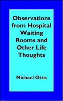 Paperback Observations from Hospital Waiting Rooms and Other Life Thoughts Book