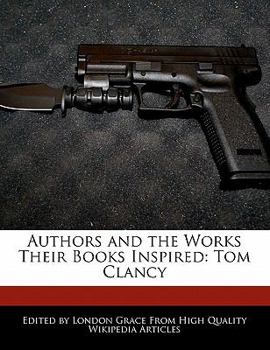 Paperback Authors and an Analysis of the Works Their Books Inspired: Tom Clancy Book