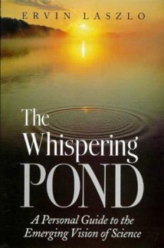 Paperback The Whispering Pond: A Personal Guide to the Emerging Vision of Science Book