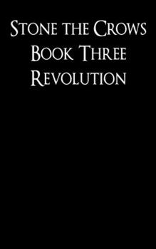 Paperback Revolution: Stone the Crows Book Three (A Dystopian Thriller in a Post-Apocalyptic World) Book
