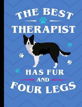 The Best Therapist Has Fur And Four Legs: Border Collie School Notebook 100 Pages Wide Ruled Paper
