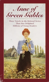 Anne of Green Gables / Anne of Avonlea / Anne's House of Dreams