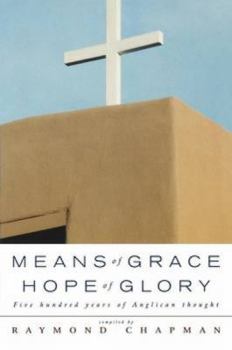 Paperback Means of Grace, Hope of Glory: Five Hundred Years of Anglican Thought Book