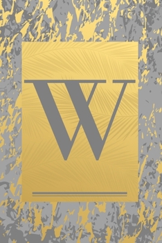 W: Gold & Grey Marble, Leaves - Cute Initial Monogram Letter W Minimalist Personalized Blank Lined Journal Dairy to Notes and Write in for Notepad, ... Pages) (Travel Monogrammed Paperback Journal)
