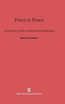 Hardcover Force in Peace: Force Short of War in International Relations Book