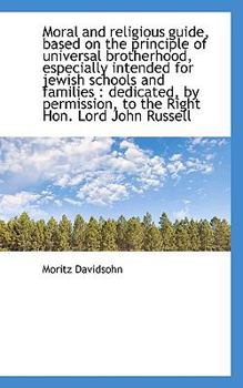 Moral and Religious Guide, Based on the Principle of Universal Brotherhood, Especially Intended For