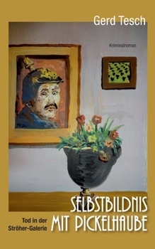 Paperback Selbstbildnis mit Pickelhaube: Tod in der Ströher-Galerie [German] Book