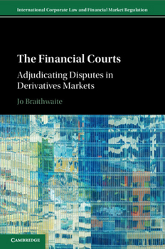 Paperback The Financial Courts: Adjudicating Disputes in Derivatives Markets Book