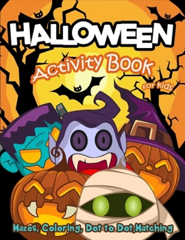 Paperback Halloween Activity Book for Kids: Mazes, Coloring, Dot to Dot, Matching Book