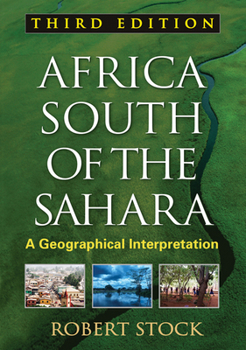 Africa South of the Sahara: A Geographical Interpretation (Texts In Regional Geography)