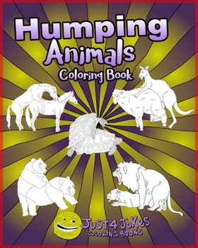 Paperback Humping Animals: A Funny and Inappropriate Humping Coloring Book for those with a Rude Sense of Humor Book