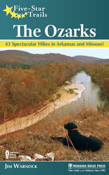Five-Star Trails: The Ozarks: Your Guide to the Area's Most Beautiful Hikes