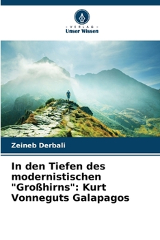 In den Tiefen des modernistischen "Großhirns": Kurt Vonneguts Galapagos (German Edition)