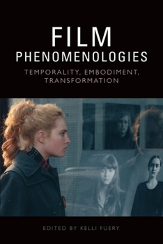 Hardcover Film Phenomenologies: Temporality, Embodiment, Transformation Book