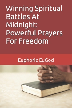 Paperback Winning Spiritual Battles At Midnight: Powerful Prayers For Freedom Book