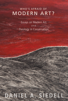 Hardcover Who's Afraid of Modern Art?: Essays on Modern Art and Theology in Conversation Book