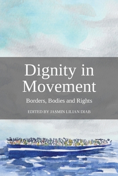 Paperback Dignity in Movement: Borders, Bodies and Rights Book