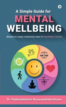 Paperback A Simple Guide for Mental Well Being: (Based on cases commonly seen in Psychiatry Clinic) Book