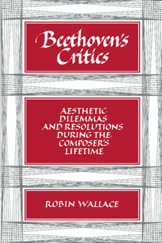 Paperback Beethoven's Critics: Aesthetic Dilemmas and Resolutions During the Composer's Lifetime Book