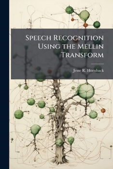 Paperback Speech Recognition Using the Mellin Transform Book