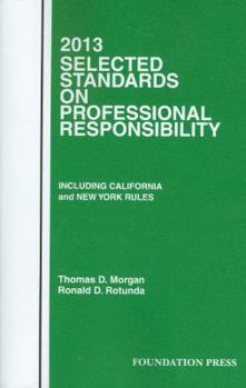 Paperback Morgan and Rotunda's Selected Standards on Professional Responsibility, 2013 Book