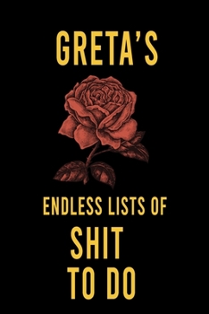 Paperback Greta's Endless Lists of Shit to do: Lined Writing Notebook Journal with Personalized Name Quote, 120 Pages, (6x9), Simple Freen Flower With Black Tex Book