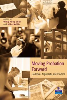 Paperback Moving Probation Forward: Evidence, Arguments and Practice Book