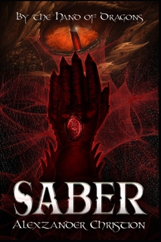 By the Hand of Dragons: Saber - Book #3 of the By the Hand of Dragons 