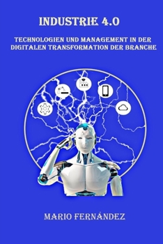 Paperback Industrie 4.0: Technologien und Management in der digitalen Transformation der Industrie [German] Book