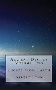 Paperback Ancient Destiny Volume Two - Escape from Earth Book