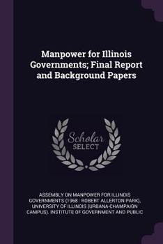 Paperback Manpower for Illinois Governments; Final Report and Background Papers Book