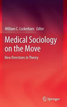 Hardcover Medical Sociology on the Move: New Directions in Theory Book