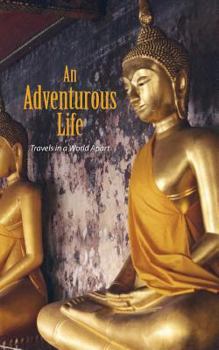 Paperback An Adventurous Life: Travels In A World Apart Book