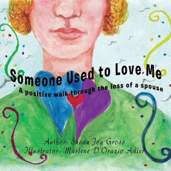 Paperback Someone Used to Love Me: A Positive Walk Through the Loss of a Spouse Book
