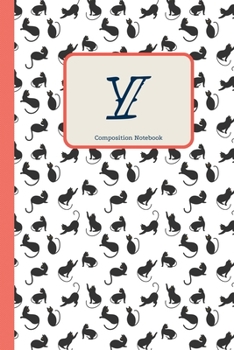 Y Composition Notebook: Cute Cats Initial Monogram Letter Y Pretty Personalized Lined Journal & Diary for Writing & Note Taking for Girls and Women Cat Lover(6 x 9) 110 Pages