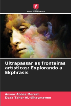 Paperback Ultrapassar as fronteiras artísticas: Explorando a Ekphrasis [Portuguese] Book