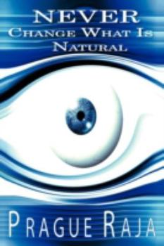Paperback Never Change What Is Natural Book