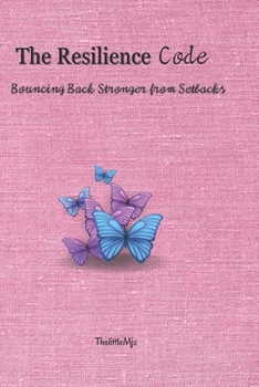 Paperback The Resilience Code: Bouncing Back Stronger from Setbacks Book