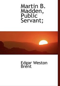 Paperback Martin B. Madden, Public Servant; [Large Print] Book