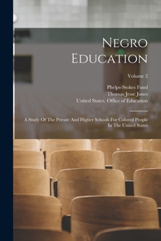 Paperback Negro Education: A Study Of The Private And Higher Schools For Colored People In The United States; Volume 2 Book