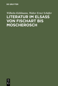 Literatur Im Elsass Von Fischart Bis Moscherosch: Gesammelte Studien